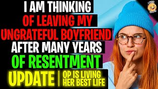 I Am Thinking Of Leaving My UNGRATEFUL Boyfriend After Years Of Resentment r/Relationships