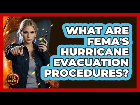 What Are FEMA's Hurricane Evacuation Procedures? - Man vs. Disaster