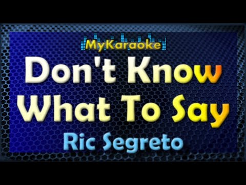 Don't Know What To Say - Karaoke version in the style of Ric Segreto