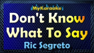 Don&#39;t Know What To Say - Karaoke version in the style of Ric Segreto