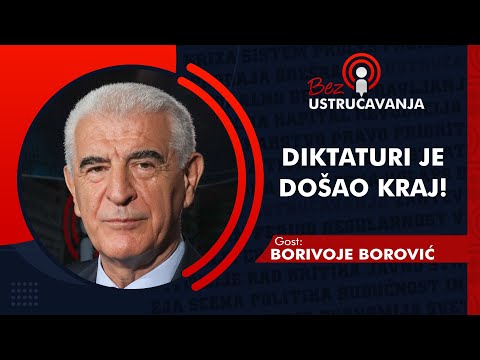 BEZ USTRUČAVANJA - Borivoje Borović: Diktaturi je došao kraj!