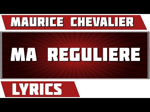 Ma Reguliere -  Maurice Chevalier - paroles