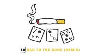 Your Old Droog - Bad To The Bone (Remix) (Audio)
