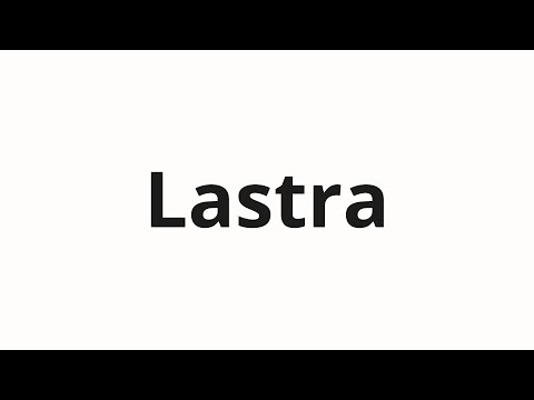 How to pronounce Lastra