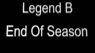 Legend B - End Of Season