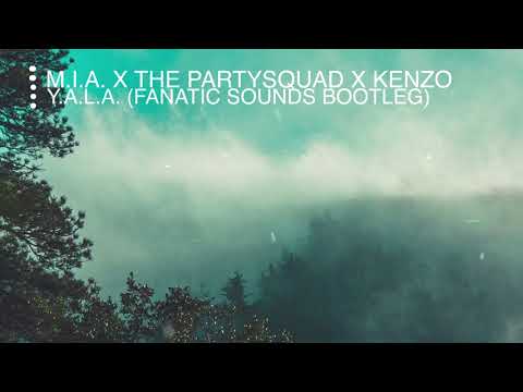 M.I.A. x The Partysquad x KENZO - Y.A.L.A. (Fanatic Sounds Bootleg)