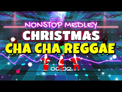 CHRISTMAS CHA CHA REGGAE NONSTOP MEDLEY 2023