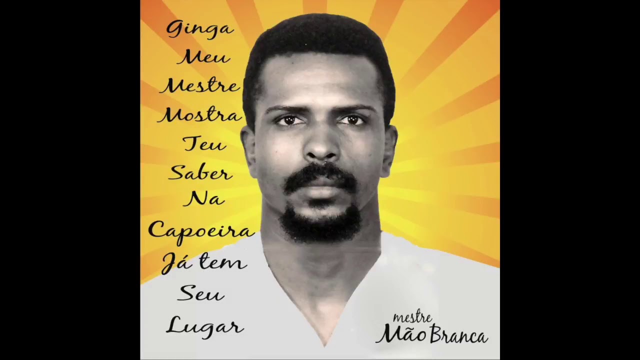 Mestre Mão Branca - Música de capoeira