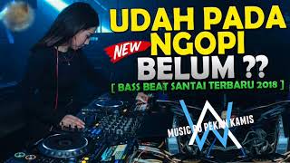 Download lagu DJ BREAKBEAT UDAH PADA NGOPI BELOM REMIX 2018 | BASS NYA NENDANG ABISS | MANTAP JIWA | mp3 Download lagu DJ BREAKBEAT UDAH PADA NGOPI BELOM REMIX 2018 | BASS NYA NENDANG ABISS | MANTAP JIWA | mp3