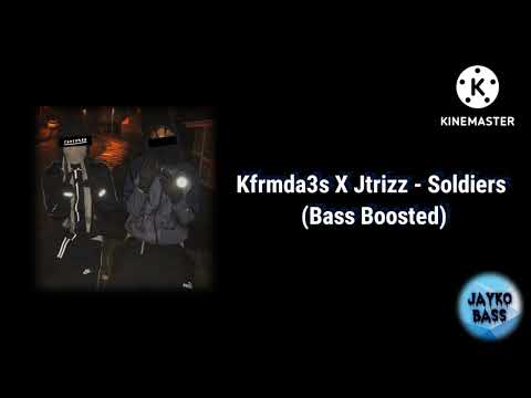 Kfrmda3s X JTrizz - Soldiers (Bass Boosted)