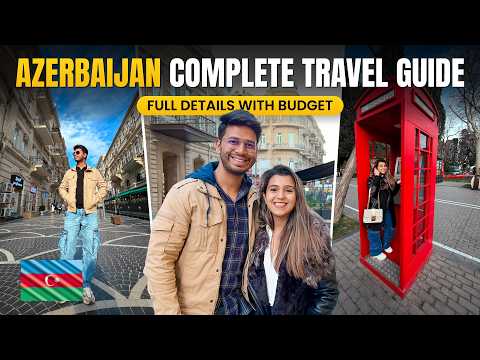 Azerbaijan Complete Travel Guide - Budget, Visa Process, Do's & Dont's, Itinerary & More