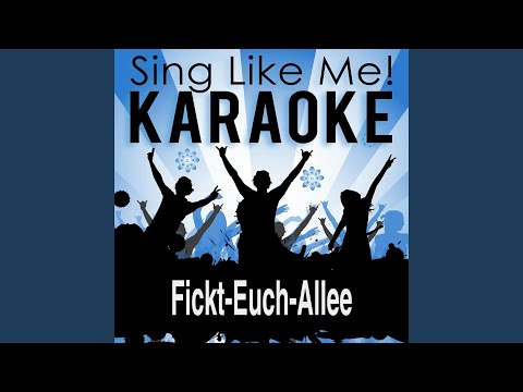 Fickt-Euch-Allee (Karaoke Version with Guide Melody) (Originally Performed By Grossstadtgeflüster)