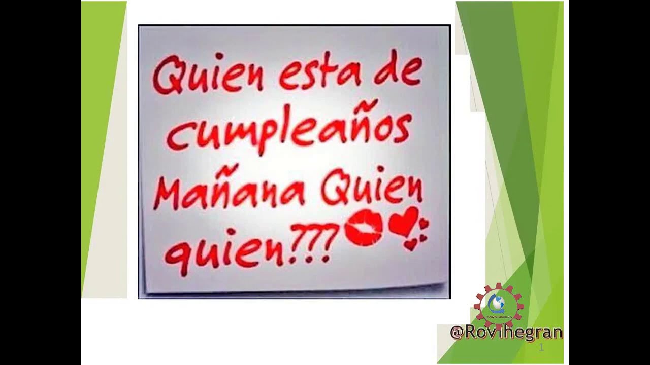 Quien cumple años mañana?...Quien?