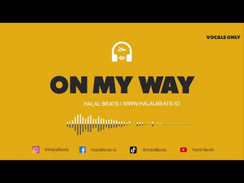 On My Way (Nasheed Instrumental) *Vocals only* #HalalBeats ...