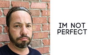 Im not Perfect!!