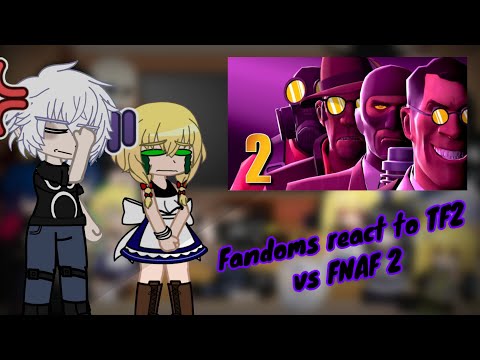 Fandoms react to TF2 vs FNAF 2