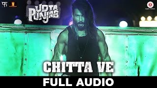 Chitta Ve - Full Song | Udta Punjab | Shahid Kapoor, Kareena Kapoor K, Alia Bhatt &amp; Diljit Dosanjh