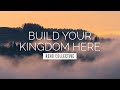 Build Your Kingdom Here - Rend Collective | LYRIC VIDEO