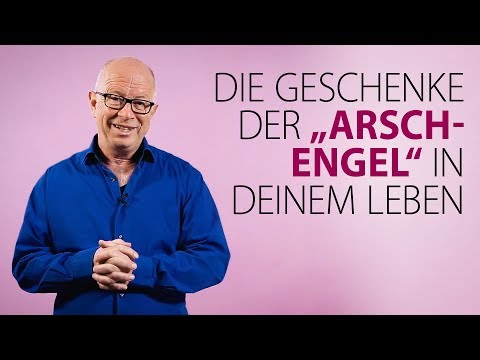 Robert Betz - Die Geschenke der "Arsch-Engel" in deinem Leben