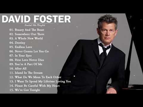 David Foster Greatest Hits Full Album - Best Duets Male and Female Songs