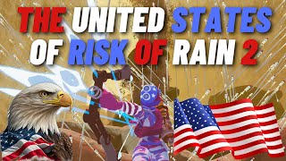Creating the Most PATRIOTIC Run In Risk of Rain 2