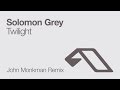 Solomon Grey Twilight John Monkman Remix