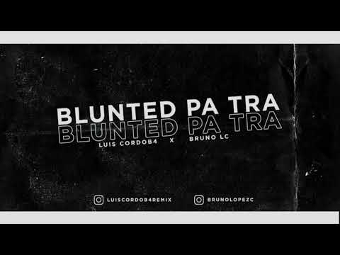BLUNTED PA TRA -LUIS CORDOB4 X BRUNO LC -FUNK RKT