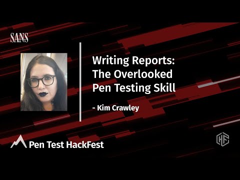 Writing Reports: The Overlooked Pen Testing Skill | Pen Test HackFest Summit 2021