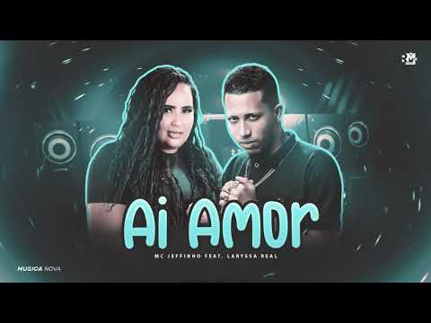 MC JEFFINHO, LARYSSA REAL - AI AMOR / EMPURRA EMPURRA AMOR