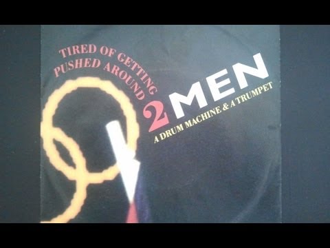 2 Men A Drum Machine And A Trumpet - Tired Of Getting Pushed Around [1987] HQ HD