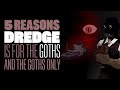 5 Reasons DREDGE Is For The Goths And The Goths ONLY - DREDGE STEAMDECK GAMEPLAY