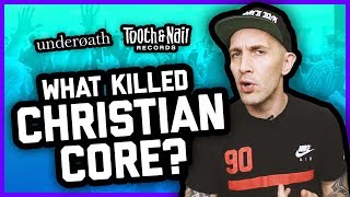 WHAT KILLED CHRISTIAN-CORE?? Tooth & Nail, Underoath, Sleeping Giant