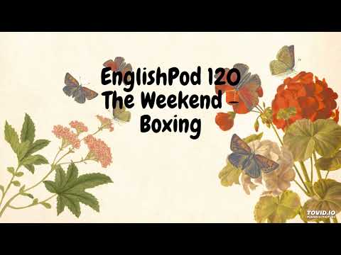 EnglishPod 120 The Weekend - Boxing