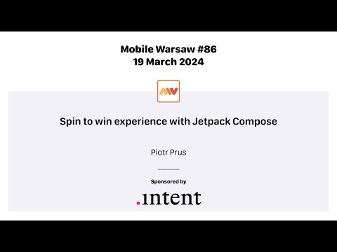 Mobile Warsaw #86 -  Piotr Prus - Spin to win experience with Jetpack Compose