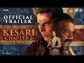 KESARI CHAPTER 2 OFFICIAL TRAILER Akshay Kumar R Madhavan Ananya Karan S Tyagi 18 April
