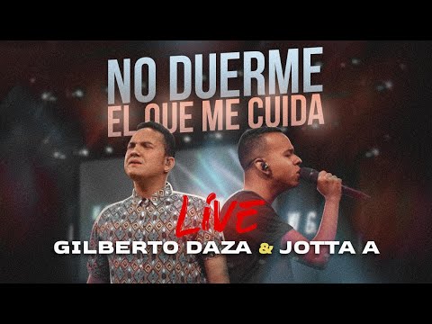 Gilberto Daza & Jotta A - No Duerme El Que Me Cuida (en vivo)