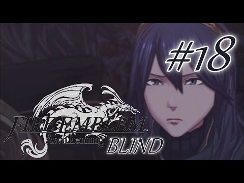 Speedster Plays Fire Emblem Awakening BLIND #18- Reveal All The Things! (Chapter 13)