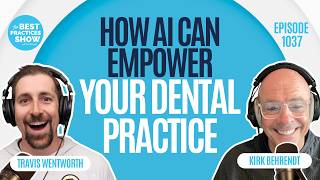 1037: How AI Can Empower Your Dental Practice - Travis Wentworth