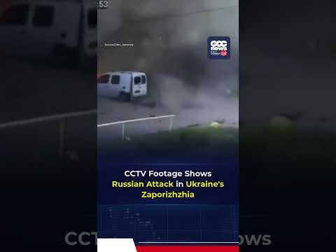 CCTV Captures Russian Strike On Ukraine’s Zaporizhzhia Region