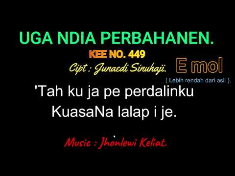 KEE 449 (Karoke Version). E mol (lebih rendah). UGA NDIA PERBAHANEN.