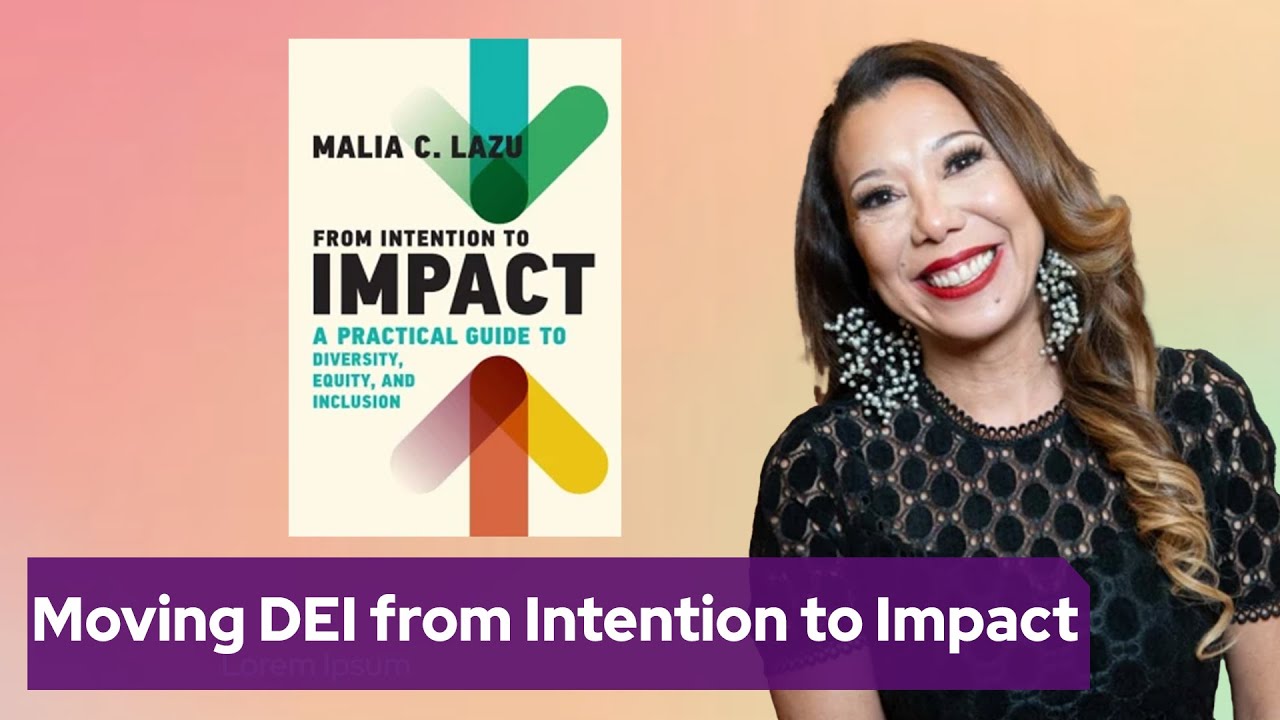 Moving DEI from Intention to Impact with Malia Lazu - YouTube