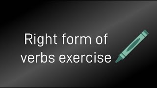 right form of verbs exercise