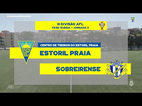 Estoril Praia vs Sobreirense | 3ª Jornada Ap. Subida III Divisão Distrital AFL 2021-22