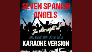 Seven Spanish Angels (In the Style of Adam Harvey,Troy Cassar Daley) (Karaoke Version)