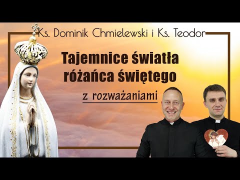 Rosary by Fr. Dominik Chmielewski, Fr. Teodor, Mysteries of LIGHT (study version with reflections)