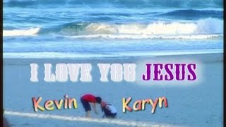 Download lagu I Love You Jesus - Kevin & Karyn mp3 Download lagu I Love You Jesus - Kevin & Karyn mp3