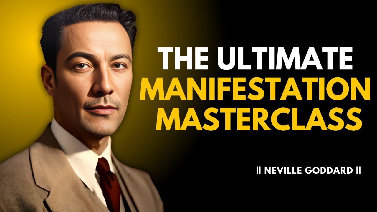 The Ultimate Manifestation Masterclass  | Neville Goddard