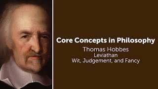 Thomas Hobbes, Leviathan | Wit, Judgment, and Fancy | Philosophy Core Concepts
