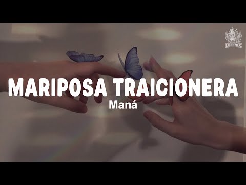 Maná - Mariposa Traicionera (Letra)
