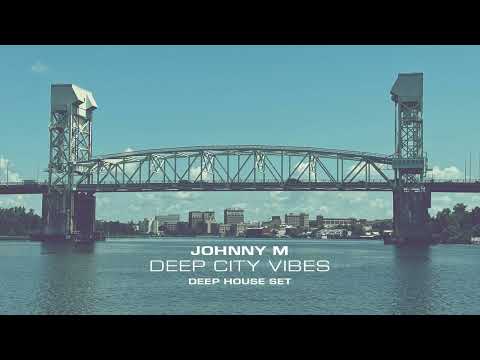 Johnny M - Deep City Vibes | Deep House Set